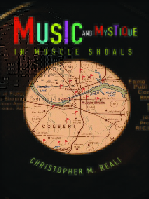 Title details for Music and Mystique in Muscle Shoals by Christopher M. Reali - Available